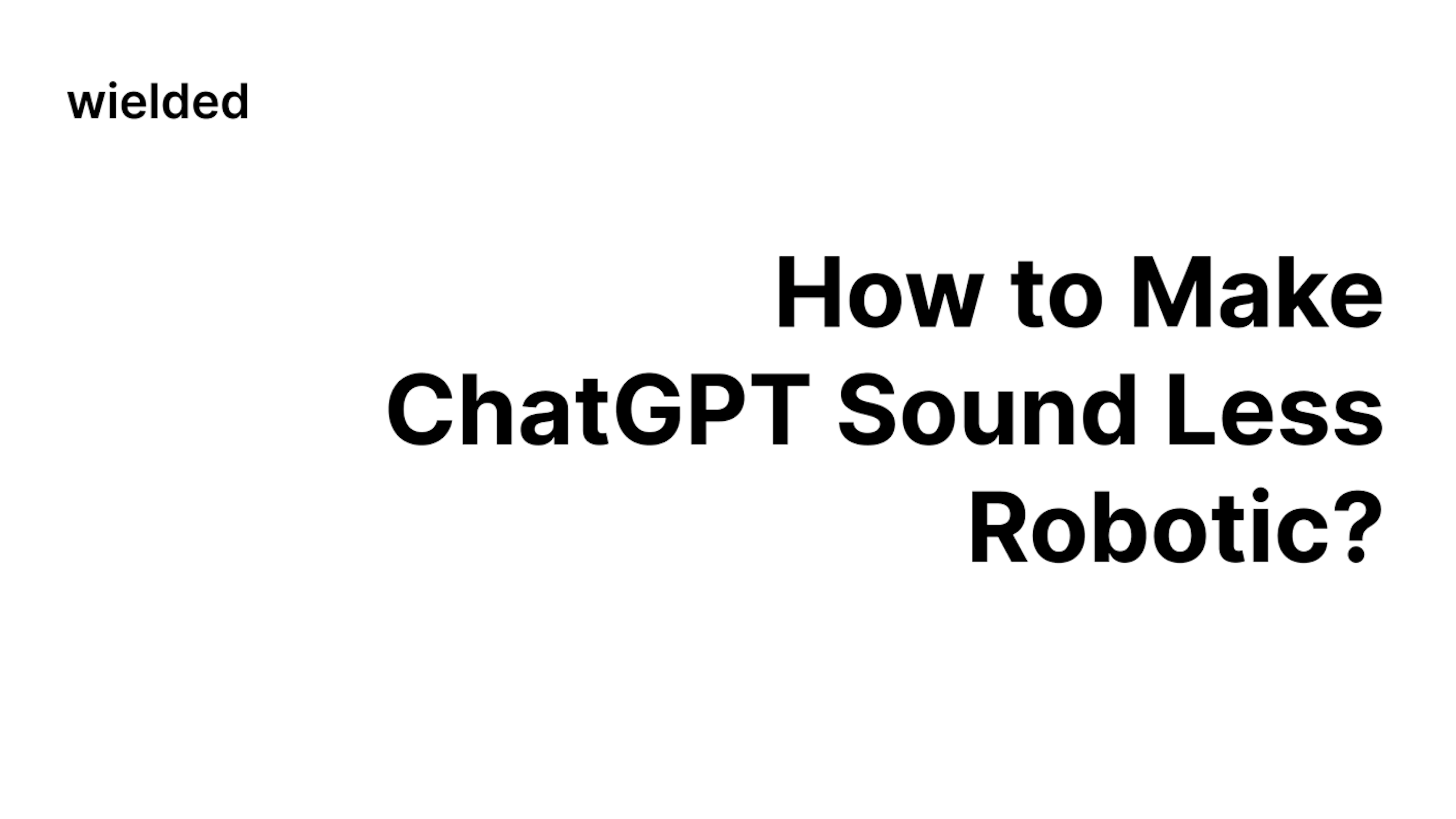 How to Make ChatGPT Sound Less Robotic?