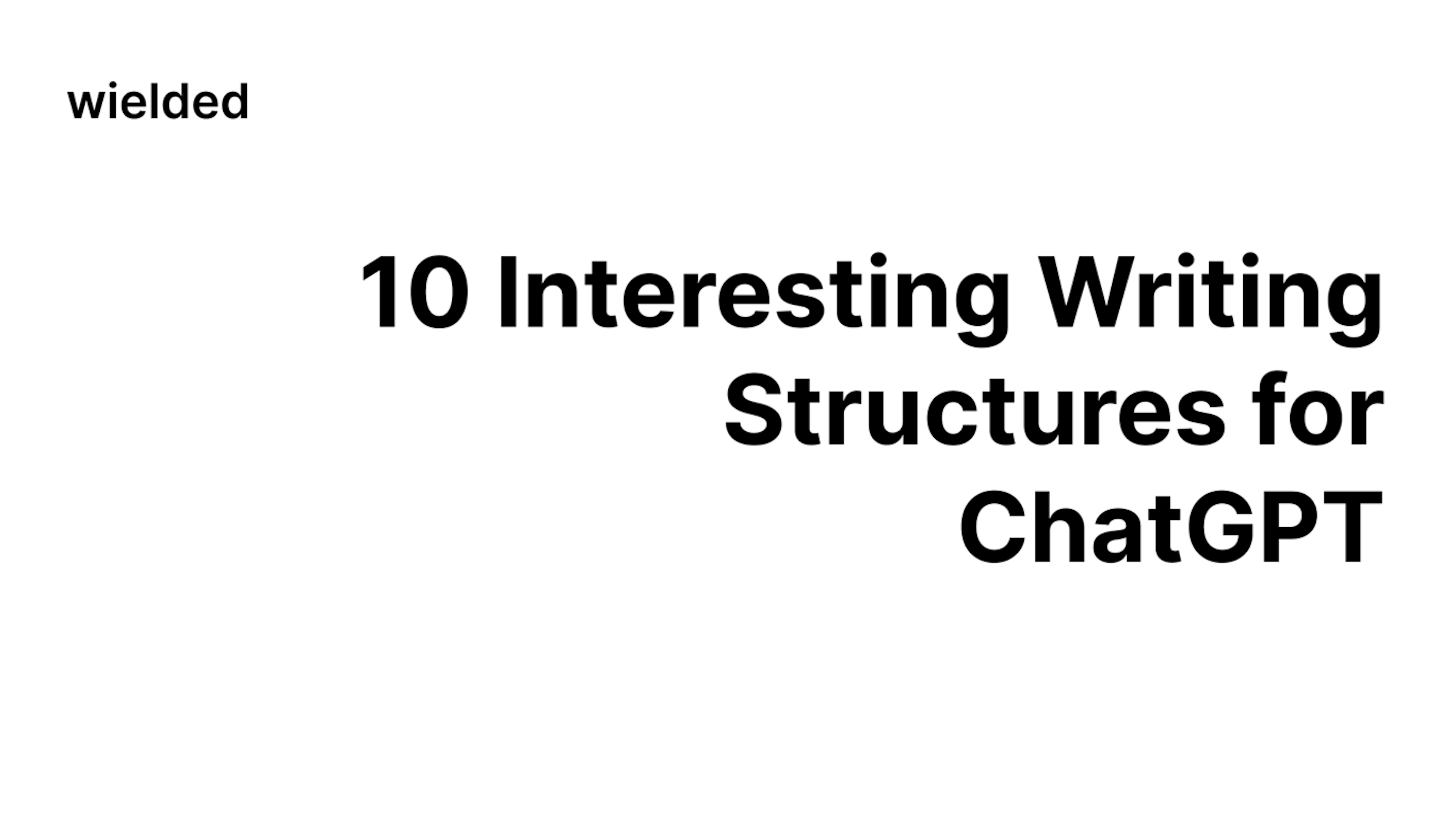 10 Interesting Writing Structures for ChatGPT