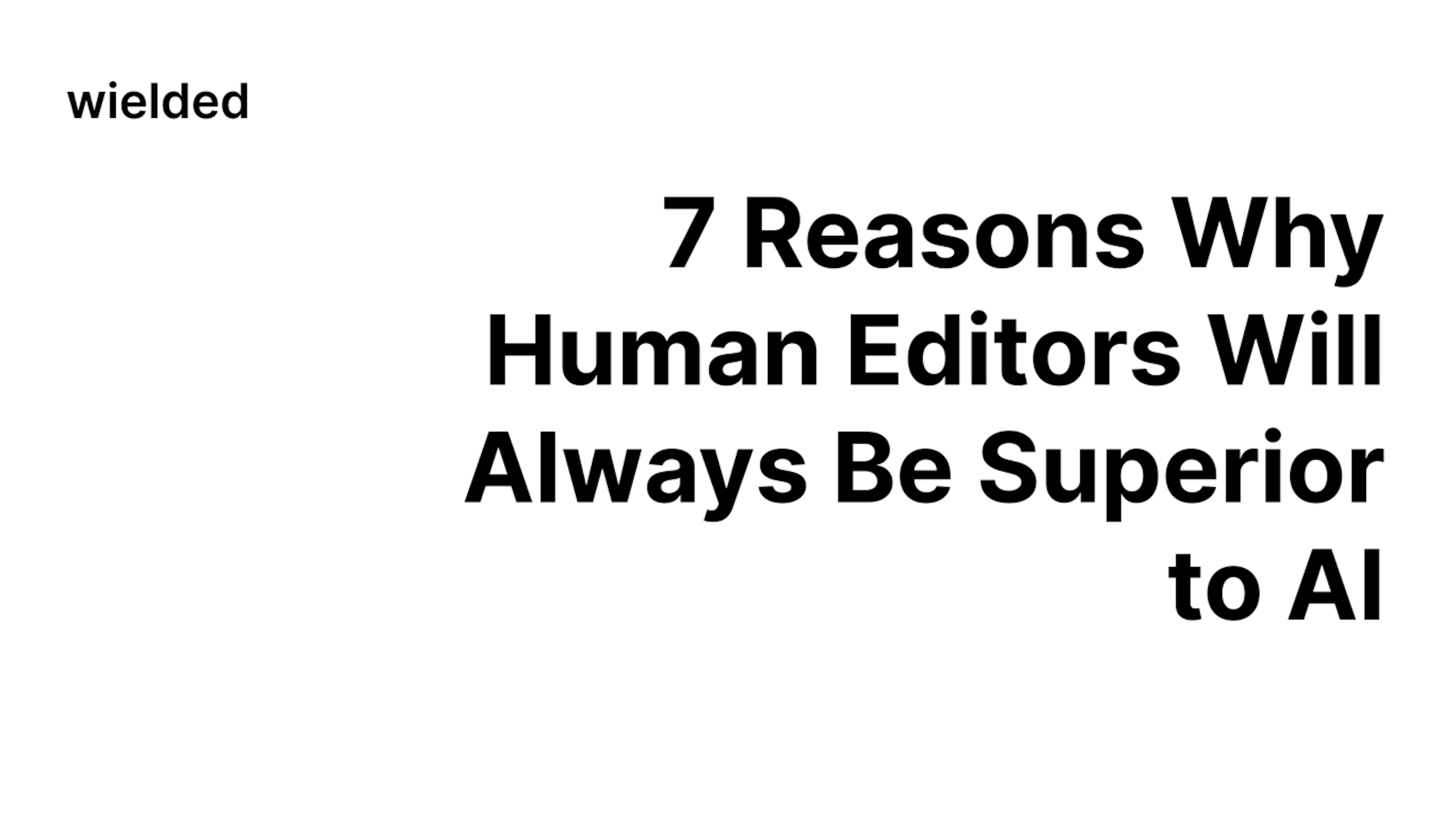 7 Reasons Why Human Editors Will Always Be Superior to AI