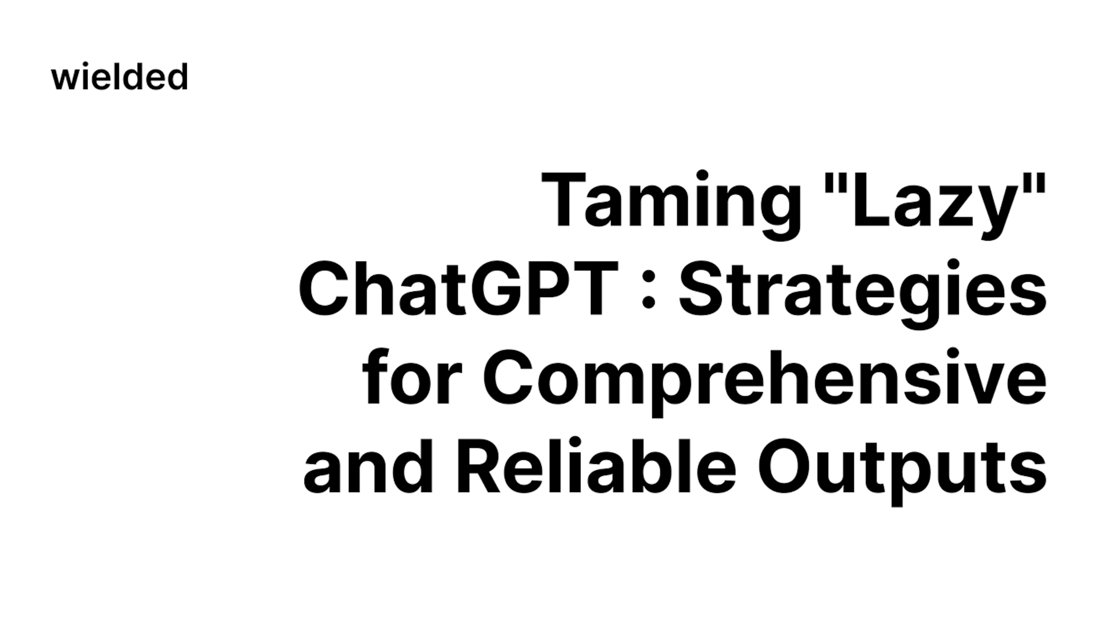 Taming "Lazy" ChatGPT : Strategies for Comprehensive and Reliable Outputs