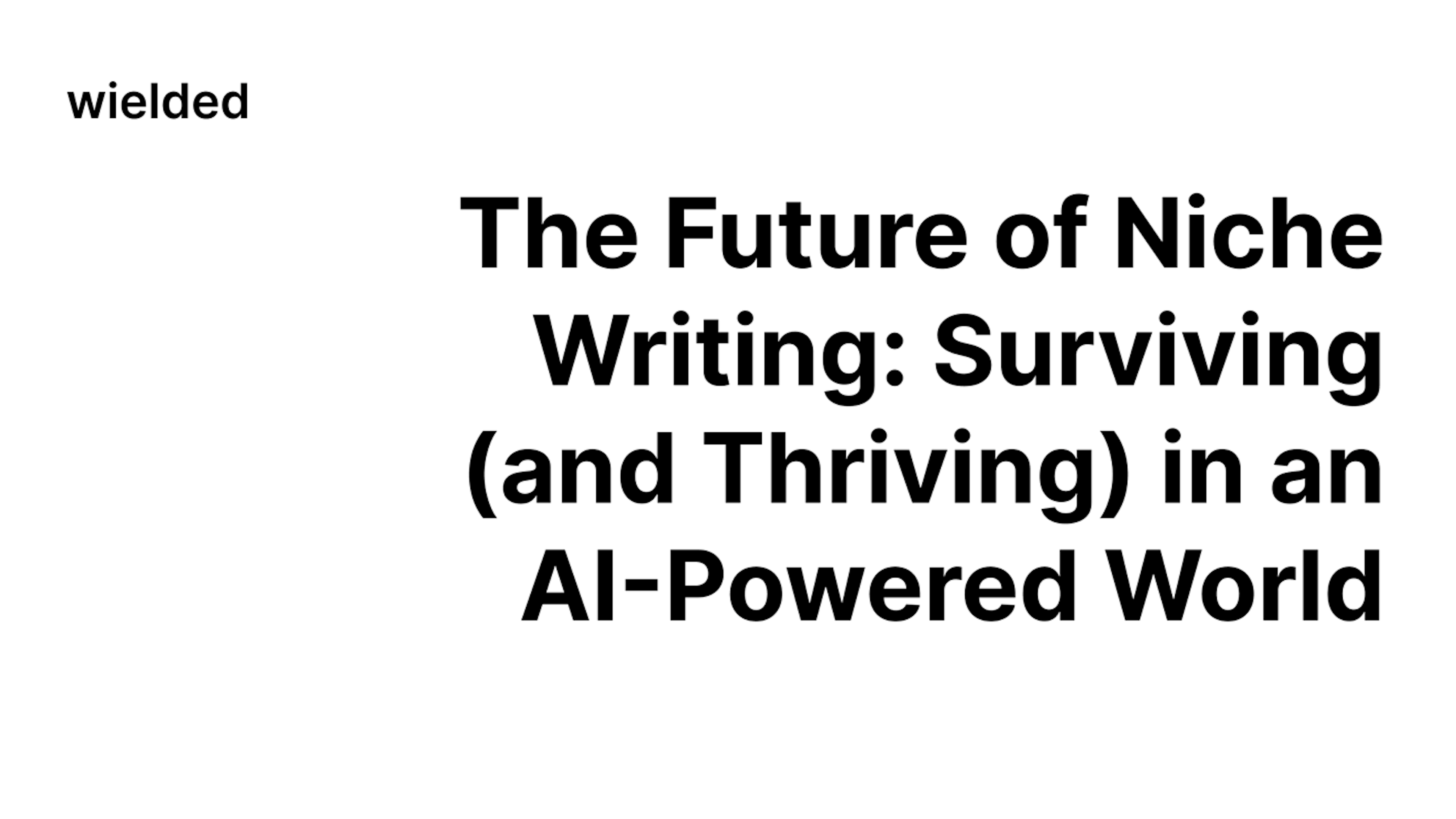 The Future of Niche Writing: Surviving (and Thriving) in an AI-Powered World